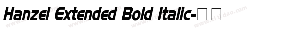 Hanzel Extended Bold Italic字体转换